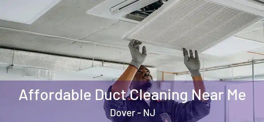  Affordable Duct Cleaning Near Me Dover - NJ