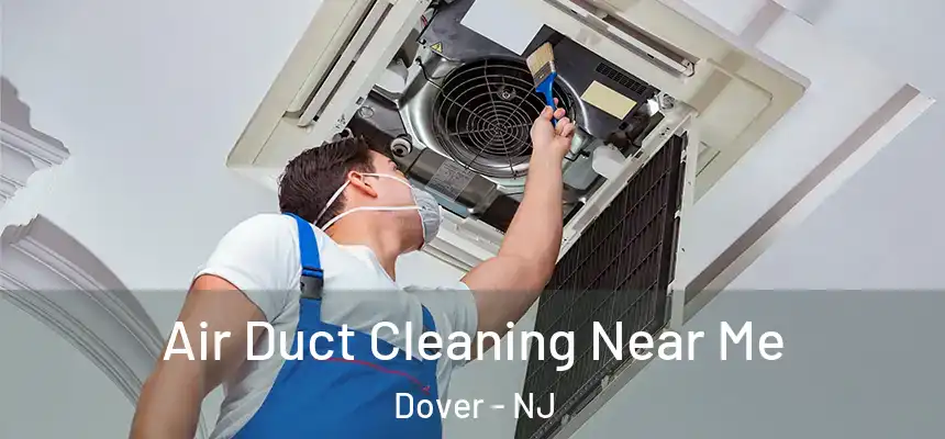  Air Duct Cleaning Near Me Dover - NJ