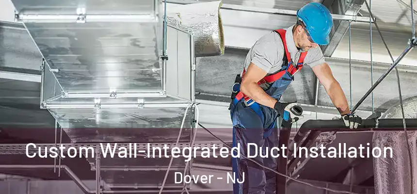  Custom Wall-Integrated Duct Installation Dover - NJ