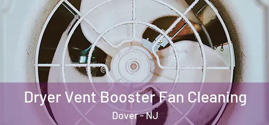  Dryer Vent Booster Fan Cleaning Dover - NJ
