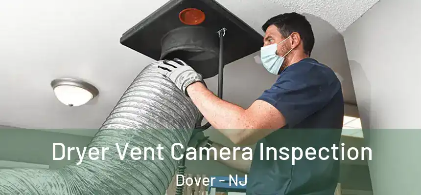  Dryer Vent Camera Inspection Dover - NJ