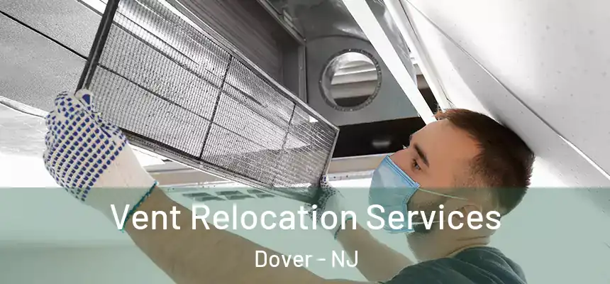  Vent Relocation Services Dover - NJ