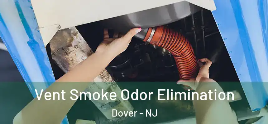  Vent Smoke Odor Elimination Dover - NJ