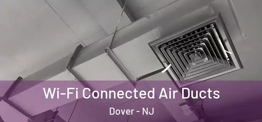  Wi-Fi Connected Air Ducts Dover - NJ